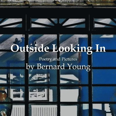 Bernard Young - Outside Looking In, Häftad