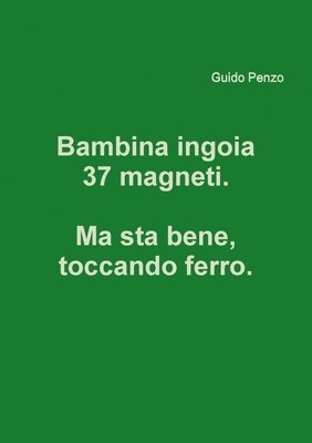 Bambina ingoia 37 magneti. Ma sta bene, toccando ferro. 1