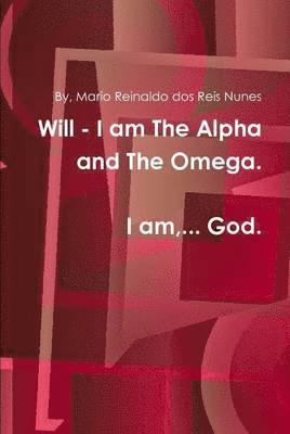 bokomslag Will - I am, the Alpha and the Omega! I am God!