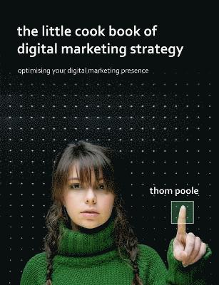 The Little Cook Book of Digital Marketing Strategy 1