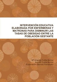 bokomslag Intervencion Educativa Elaborada Por Enfermeras Y Matronas Para Disminuir Las Tasas De Obesidad Entre La Poblacion Gestante.