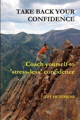 Take Back Your Confidence: Coach Yourself to 'stress-less' Confidence