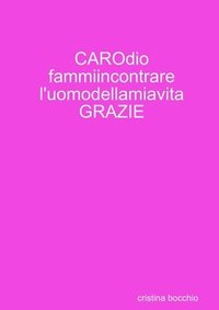 bokomslag CAROdio fammiincontrare l'uomodellamiavita GRAZIE