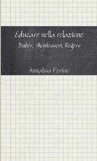 bokomslag Educare Nella Relazione. Buber, Montessori, Rogers