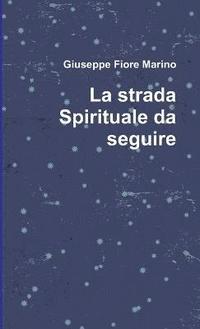 bokomslag La Strada Spirituale Da Seguire