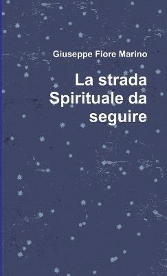 Dott. Giuseppe Fiore Marino, Giuseppe Fiore Marino - Strada Spirituale Da Seguire, Häftad