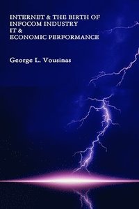 bokomslag Internet & the birth of InfoCom industry. IT & Economic Performance