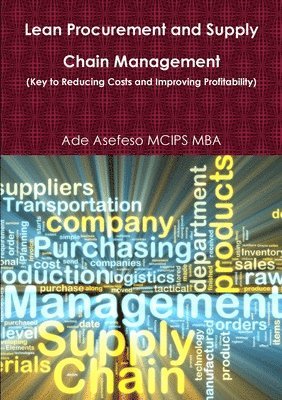 Lean Procurement and Supply Chain Management (Key to Reducing Costs and Improving Profitability) 1