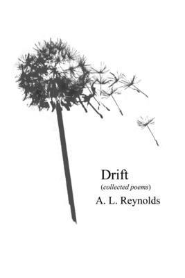 A L Reynolds - Drift (Collected Poems), Häftad