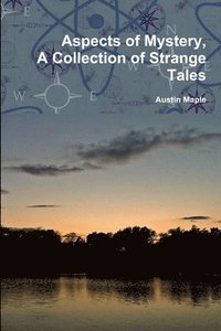 bokomslag Aspects of Mystery, A Collection of Strange Tales