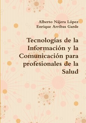 Alberto Najera Lopez, Enrique Arribas Garde, Alberto Nájera López - Tecnologias De La Informacion Y La Comunicacion Para Profesionales De La Salud, Häftad
