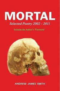 bokomslag Mortal: Selected Poetry 2002 - 2011
