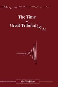 bokomslag The Time of Great Tribulation