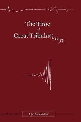 The Time of Great Tribulation 1