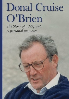 Donal Cruise O'Brien - Story of a Migrant, Häftad