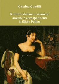 bokomslag Scrittrici Italiane E Straniere Amiche E Corrispondenti Di Silvio Pellico