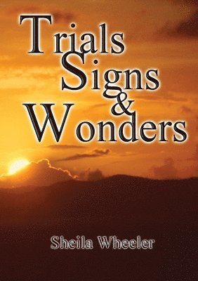 Trials, Signs & Wonders 1