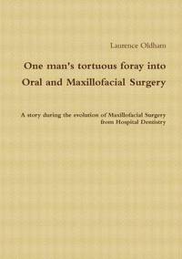 bokomslag One Man's Tortuous Foray into Oral and Maxillofacial Surgery