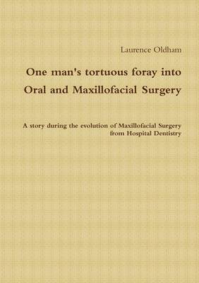 bokomslag One Man's Tortuous Foray into Oral and Maxillofacial Surgery
