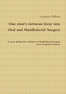 One Man's Tortuous Foray into Oral and Maxillofacial Surgery 1