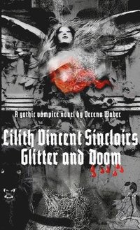 bokomslag Lilith Vincent Sinclairs Glitter and Doom