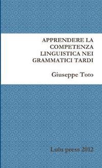 bokomslag Apprendere La Competenza Linguistica Nei Grammatici Tardi