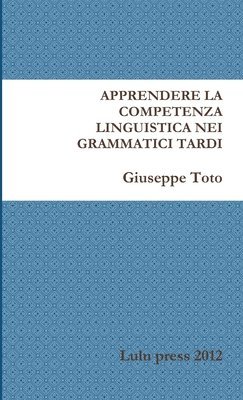 bokomslag Apprendere La Competenza Linguistica Nei Grammatici Tardi