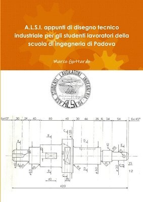 A L.S.I. Appunti Di Disegno Tecnico Industriale Per Gli Studenti Lavoratori Della Scuola Di Ingegneria Di Padova 1