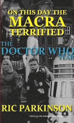 On This Day the Macra Terrified : The Doctor Who Year 1
