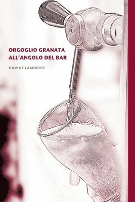 bokomslag Orgoglio Granata All'angolo Del Bar