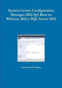 bokomslag System Center Configuration Manager 2012 Sp1 Beta En WServer 2012 Y SQL Server 2012