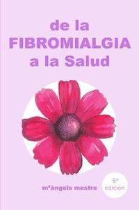 bokomslag De La Fibromialgia a La Salud