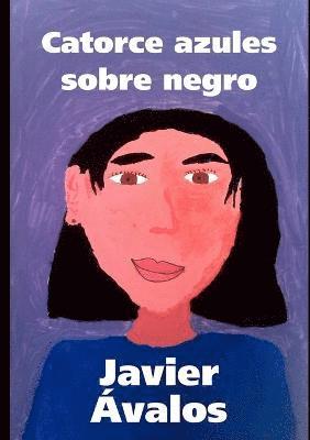 Javier Avalos Santilari, Javier Ávalos Santilari - Catorce Azules Sobre Negro, Häftad