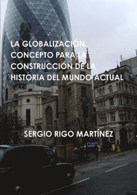 bokomslag La Globalizacin. Concepto Para La Construccin de la Historia del Mundo Actual