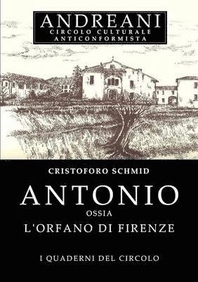 Christoph von Schmid - Antonio Ossia L'Orfano Di Firenze, Häftad