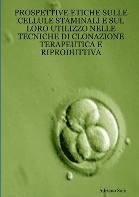 bokomslag Prospettive etiche sulle cellule staminali e sul loro utilizzo nelle tecniche di clonazione terapeutica e riproduttiva