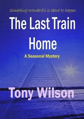 Tony Wilson - Last Train Home, Häftad