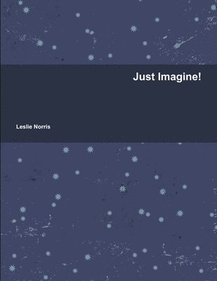 Leslie Norris - Just Imagine!, Häftad