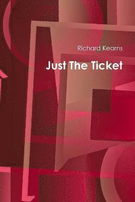 Richard Kearns - Just The Ticket, Häftad