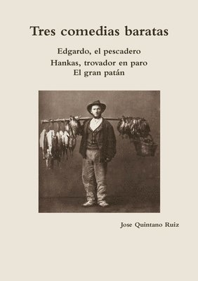 bokomslag Tres Comedias Baratas Edgardo, El Pescadero * Hankas, Trovador En Paro * El Gran Patan