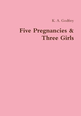 Five Pregnancies & Three Girls 1