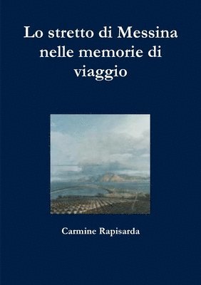 bokomslag Lo stretto di Messina nelle memorie di viaggio