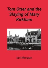bokomslag Tom Otter and the Slaying of Mary Kirkham