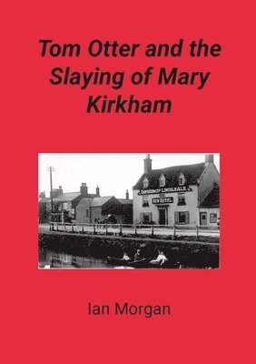 bokomslag Tom Otter and the Slaying of Mary Kirkham