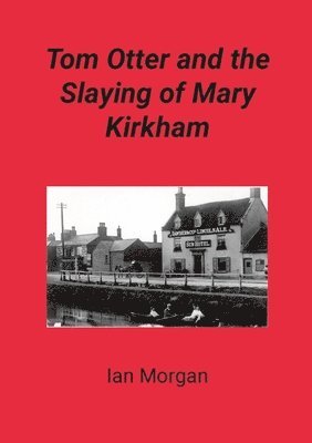 Tom Otter and the Slaying of Mary Kirkham 1