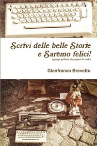 bokomslag Scrivi Delle Belle Storie E Saremo Felici!