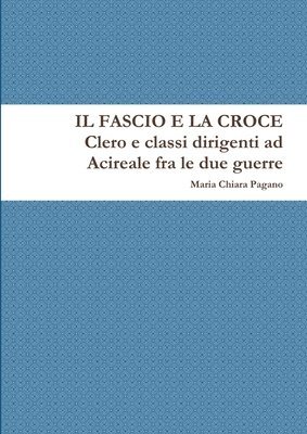 bokomslag Fascio E La Croce. Clero E Classi Dirigenti Ad Acireale Fra Le Due Guerre