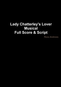 bokomslag Lady Chatterley's Lover - Musical Full Score & Script