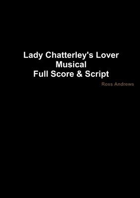 bokomslag Lady Chatterley's Lover - Musical Full Score & Script