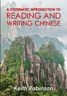 Keith Robinson - systematic introduction to reading and writing Chinese., Häftad